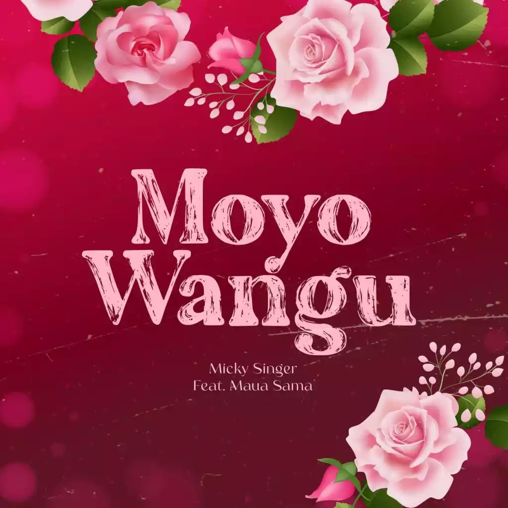 Micky Singer ft Maua Sama - Moyo Wangu Mp3 Download